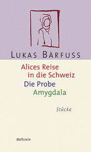 Alices Reise in die Schweiz/Die Probe/Amygdala Wallstein (2009)